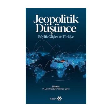 Jeopolitik Düşünce Büyük Güçler Ve Türkiye - Kolektif