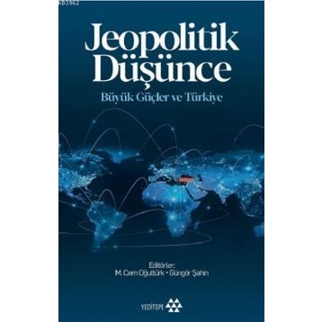 Jeopolitik Düşünce Büyük Güçler ve Türkiye - Yeditepe Yayınevi