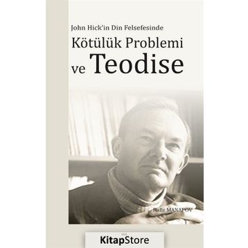 JOHN HICK'IN DIN FELSEFESINDE KÖTÜLÜK PROBLEMI VE TEODISE - RAFIZ MANAFOV