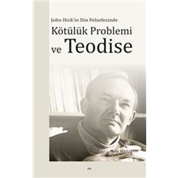 JOHN HICK'IN DIN FELSEFESINDE KÖTÜLÜK PROBLEMI VE TEODISE - RAFIZ MANAFOV