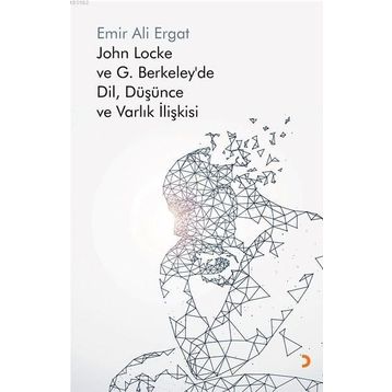 John Locke ve G. Berkeley’de Dil, Düşünce ve Varlık İlişkisi - Emir Ali Ergat