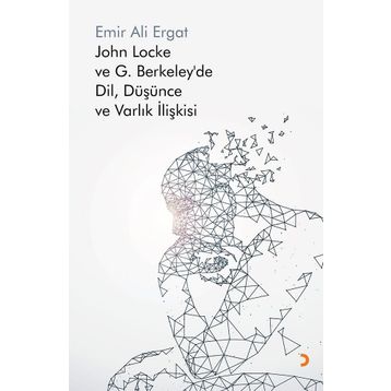 John Locke ve G. Berkeley’de Dil, Düşünce ve Varlık İlişkisi - Emir Ali Ergat