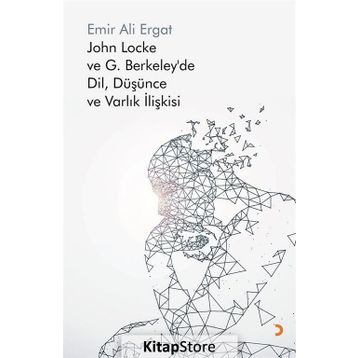 John Locke ve G. Berkeley’de Dil, Düşünce ve Varlık İlişkisi - Emir Ali Ergat