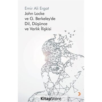 John Locke ve G. Berkeley’de Dil, Düşünce ve Varlık İlişkisi - Emir Ali Ergat