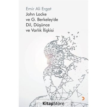 John Locke ve G. Berkeley’de Dil, Düşünce ve Varlık İlişkisi - Emir Ali Ergat
