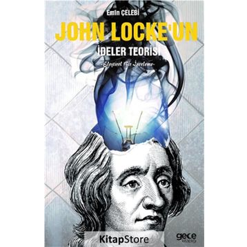 John Locke'un İdeler Teorisi: Eleştirel Bir İnceleme - Emin Çelebi