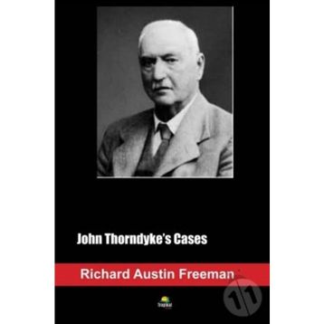 John Thorndyke's Cases - Richard Austin Freeman