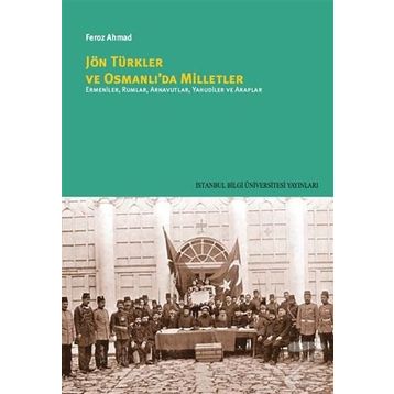 Jön Türkler ve Osmanlı’da Milletler - Feroz Ahmad