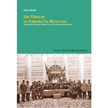 Jön Türkler ve Osmanlı’da Milletler - Feroz Ahmad