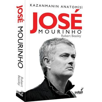 Jose Mourinho Kazanmanın Anatomisi - Robert Beasley