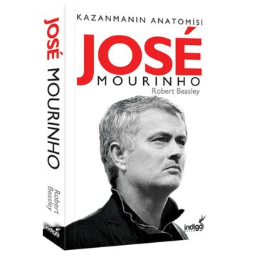 Jose Mourinho Kazanmanın Anatomisi - Robert Beasley