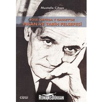 JOSE ORTEGA Y GASSET'DE İNSAN VE TARIH FELSEFESI - MUSTAFA CIHAN