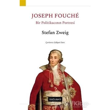 Joseph Fouche Bir Politikacının Portresi - Stefan Zweig
