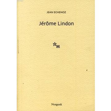 JÉRÔME LINDON - JEAN ECHENOZ
