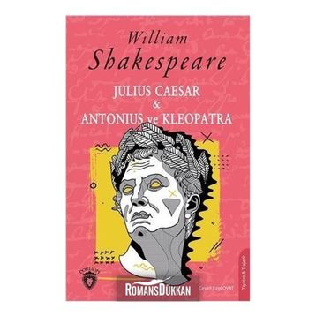 Julius Caesar - Antonius ve Kleopatra - William Shakespeare