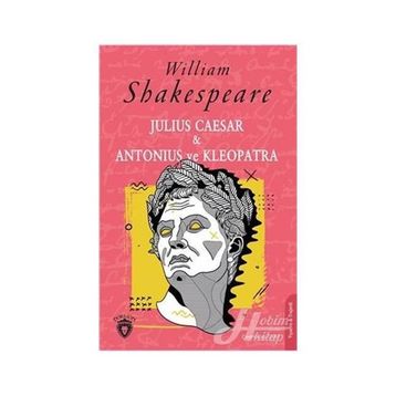 Julius Caesar - Antonius ve Kleopatra - William Shakespeare