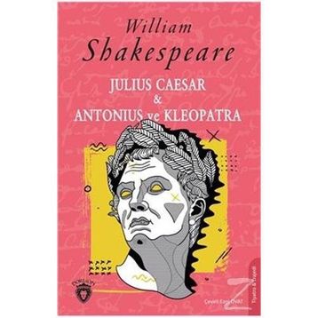 Julius Caesar - Antonius ve Kleopatra - William Shakespeare
