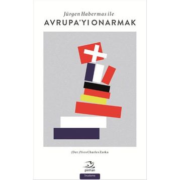 Jürgen Habermas ile Avrupa’yı Onarmak - Yves Charles Zarka