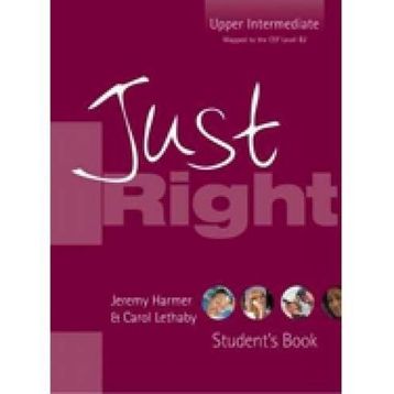 Just Right Upper Intermediate Student’s Book - Jeremy Harmer Carol Lethaby