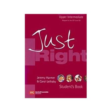 Just Right Upper Intermediate Student’s Book - Jeremy Harmer Carol Lethaby
