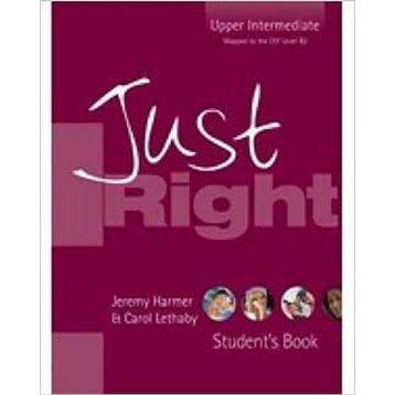 Just Right Upper Intermediate Student’s Book - Jeremy Harmer Carol Lethaby