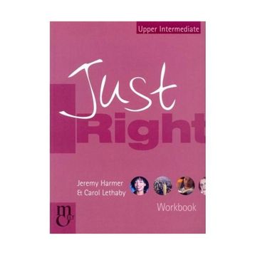 Just Right Upper-Intermediate Workbook - Jeremy Harmer Carol Lethaby