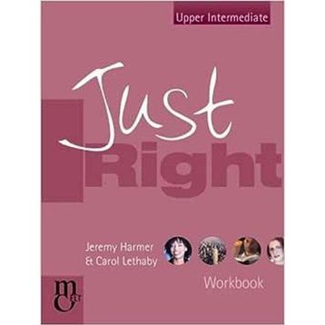 Just Right Upper-Intermediate Workbook - Jeremy Harmer Carol Lethaby