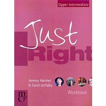 Just Right Upper-Intermediate Workbook - Jeremy Harmer Carol Lethaby