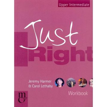 Just Right Upper-Intermediate Workbook - Jeremy Harmer Carol Lethaby