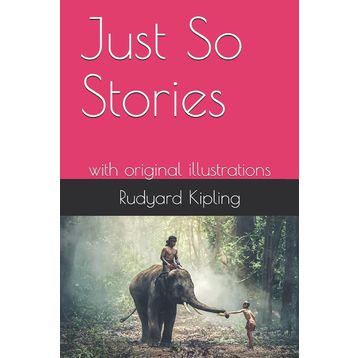 Just So Stories - Rudyard Kipling
