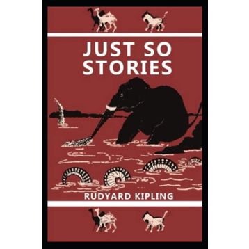 Just So Stories - Rudyard Kipling