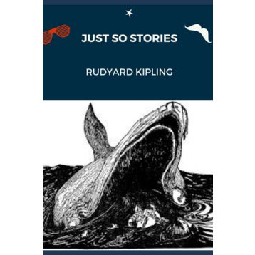 Just So Stories - Rudyard Kipling