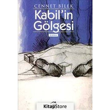 KABIL'IN GÖLGESİ - CENNET BILEK