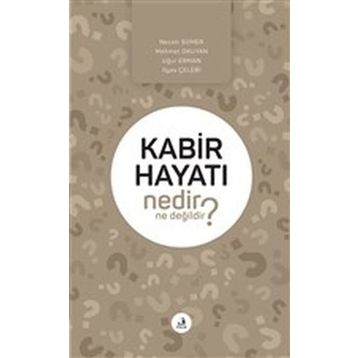 Kabir Hayatı Nedir Ne Değildir? - Kolektif
