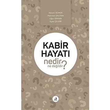 Kabir Hayatı Nedir Ne Değildir? - Kolektif