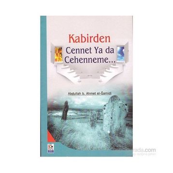 KABIRDEN CENNETE VEYA CEHENNEME - GENEL