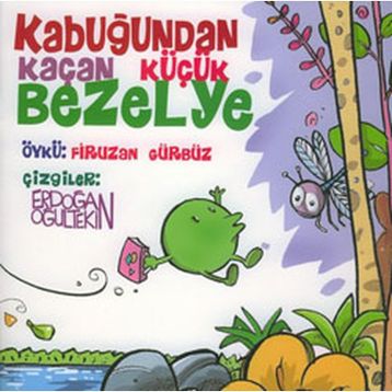 KABUĞUNDAN KAÇAN KÜÇÜK BEZELYE - FIRUZAN GÜRBÜZ