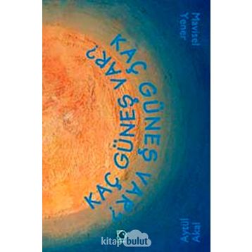 Kaç Güneş Var - Aytül Akal Mavisel Yener