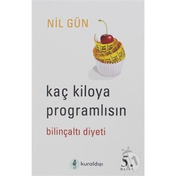 KAÇ KILOYA PROGRAMLISIN BİLİNÇALTI DIYETI - NIL GÜN
