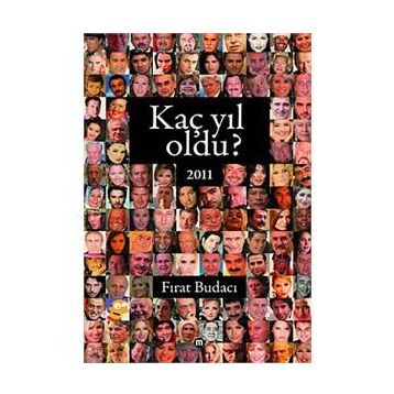 KAÇ YIL OLDU? 2011 - FIRAT BUDACI