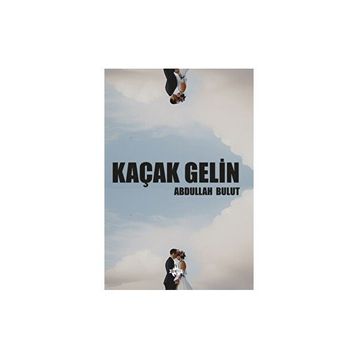 Kaçak Gelin Abdullah Bulut