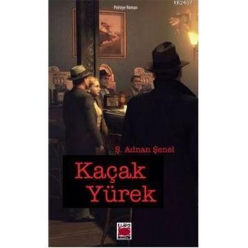KAÇAK YÜREK - Ş. ADNAN ŞENEL