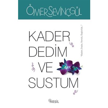 Kader Dedim ve Sustum - Ömer Sevinçgül