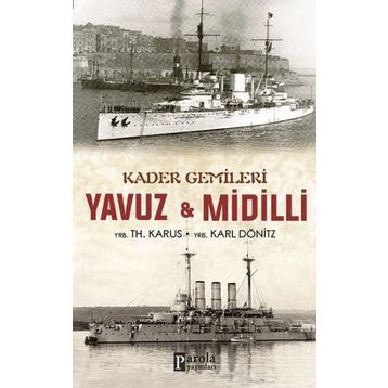 Kader Gemileri Yavuz ve Midilli - YRB. Karl Dönitz YRB TH. Karus YRB TH. Karus