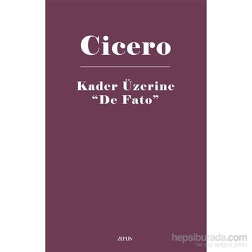 Kader Üzerine De Fato - Marcus Tullius Cicero