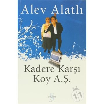 Kadere Karşı Koy A.Ş. - Alev Alatlı