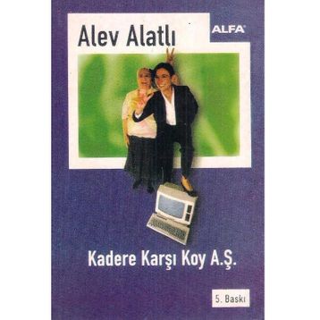 Kadere Karşı Koy A.Ş. - Alev Alatlı