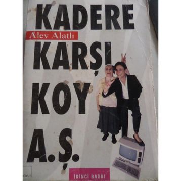 Kadere Karşı Koy A.Ş. - Alev Alatlı