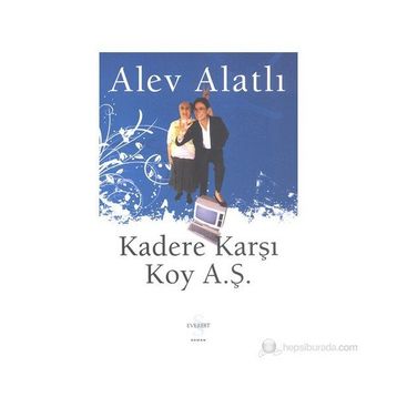 Kadere Karşı Koy A.Ş. - Alev Alatlı