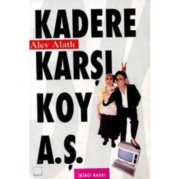 Kadere Karşı Koy A.Ş. - Alev Alatlı